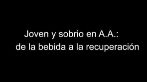 Joven y sobrio en A.A.: de la bebvida a la recuperación